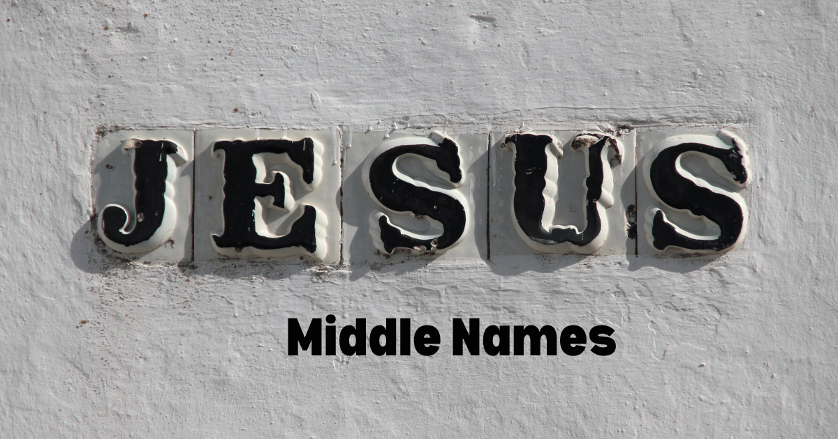 100+ Middle Names for Jesus You Will Love