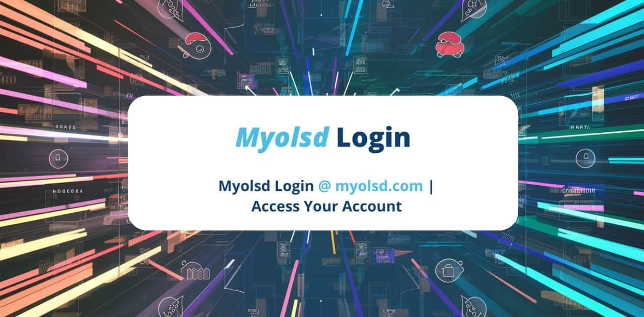 A Detailed Guide to MyOLSD Login, Portals, Features, and Benefits